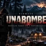 Vidmate | Unabomber: Netflix Takes On a Notorious Case
